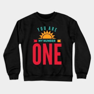 You Are My Number One Be my valentine Lovely cute valentines day Crewneck Sweatshirt
